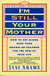 I'm Still Your Mother